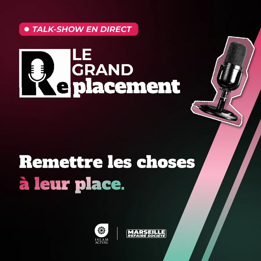Affiche du talk-show en direct « Le Grand RE-placement : remettre les choses à leur place », avec Islam actuel et Marseille refaire société